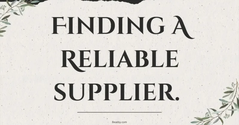 The importance of finding a reliable supplier as an etsy seller.
