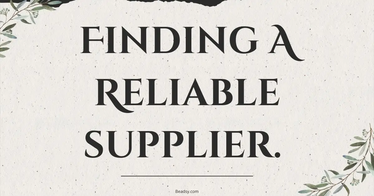importace-reliable-supplier - Beadsy.com The importance of finding a reliable supplier as an etsy seller.